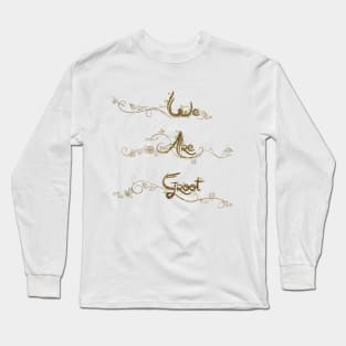 We are Groot Long Sleeve T-Shirt